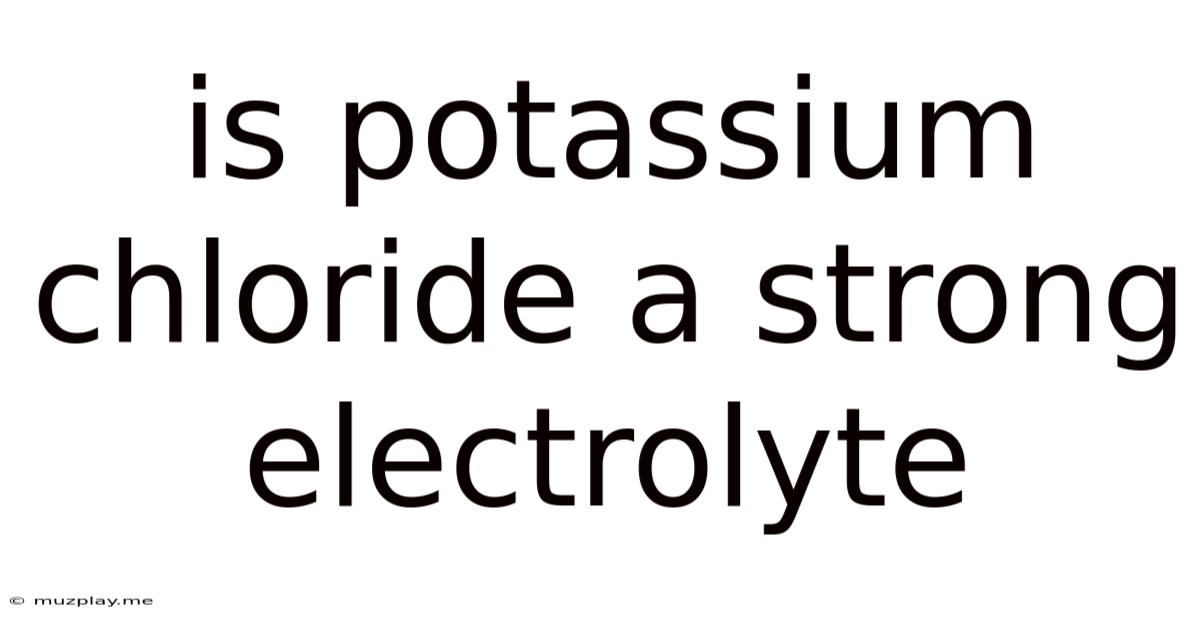 Is Potassium Chloride A Strong Electrolyte