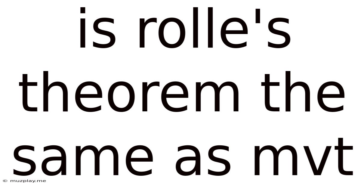 Is Rolle's Theorem The Same As Mvt