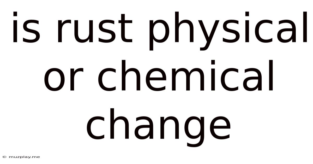 Is Rust Physical Or Chemical Change