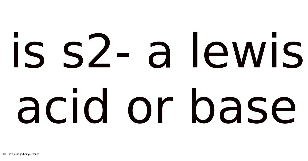 Is S2- A Lewis Acid Or Base