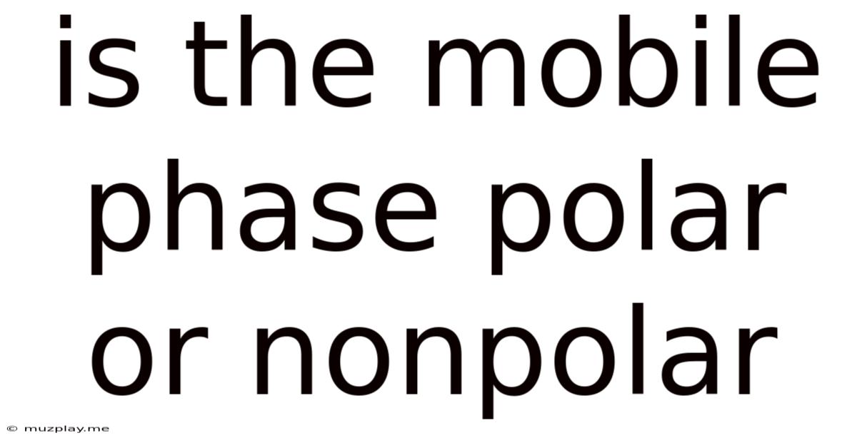 Is The Mobile Phase Polar Or Nonpolar