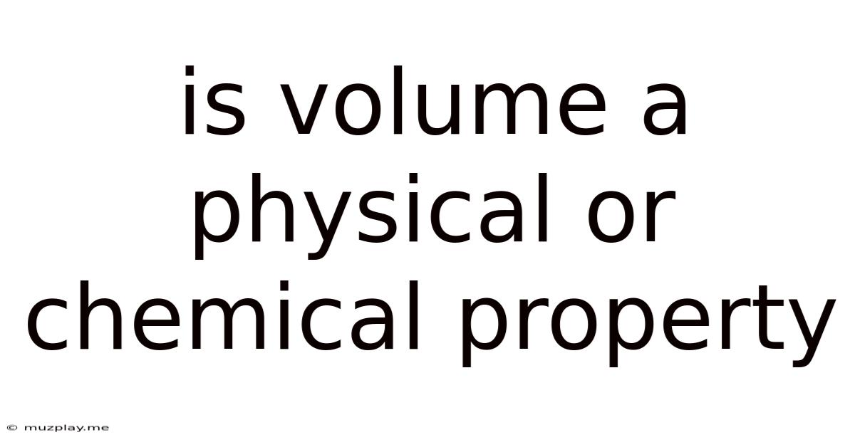 Is Volume A Physical Or Chemical Property