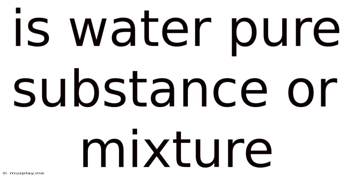 Is Water Pure Substance Or Mixture
