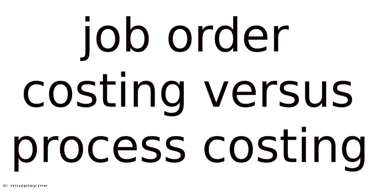 Job Order Costing Versus Process Costing