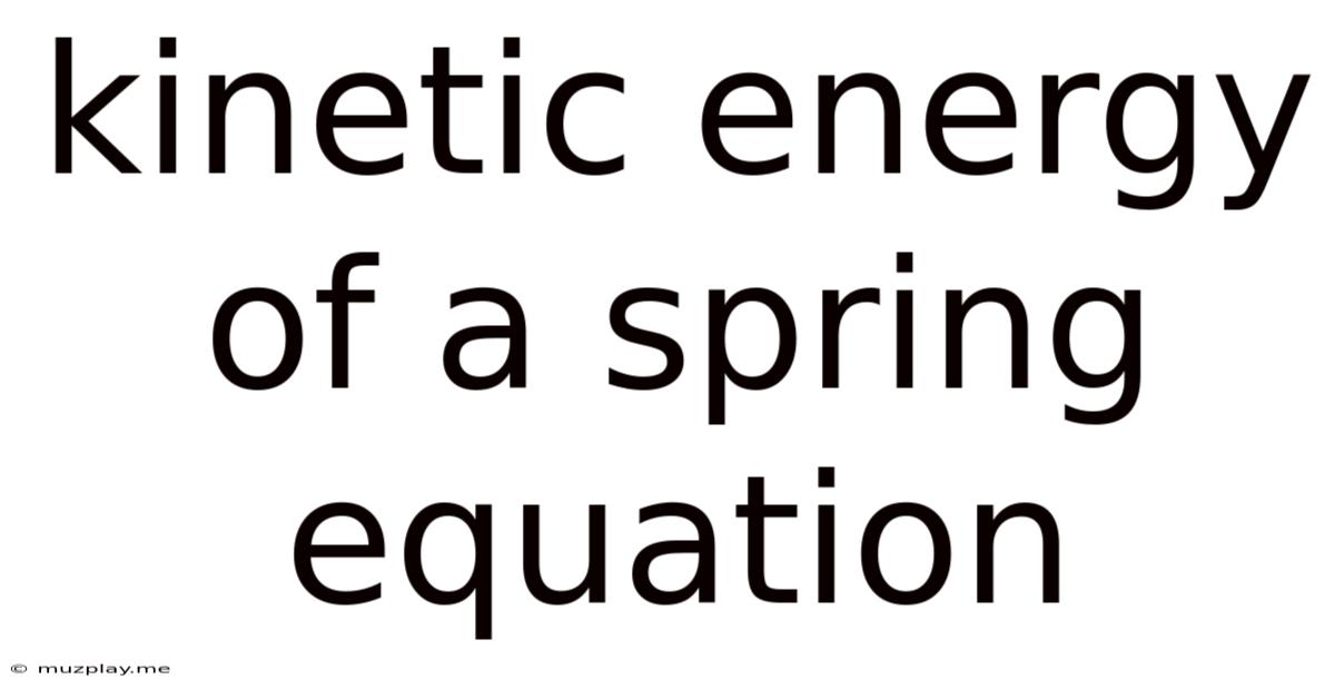 Kinetic Energy Of A Spring Equation