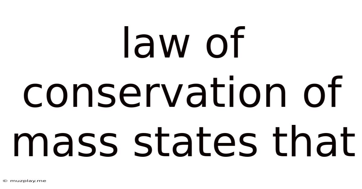 Law Of Conservation Of Mass States That