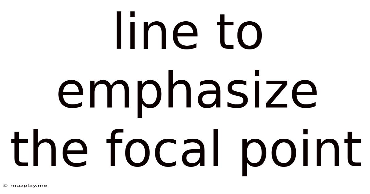 Line To Emphasize The Focal Point