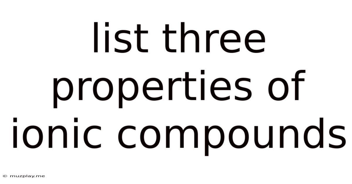 List Three Properties Of Ionic Compounds