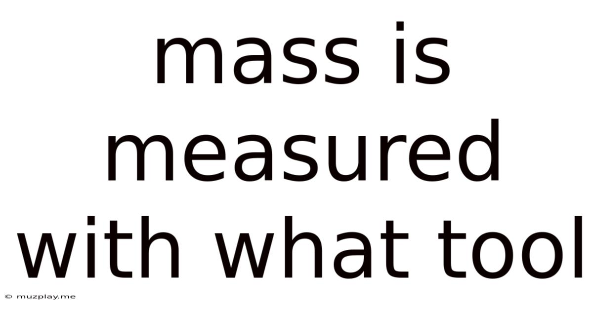 Mass Is Measured With What Tool