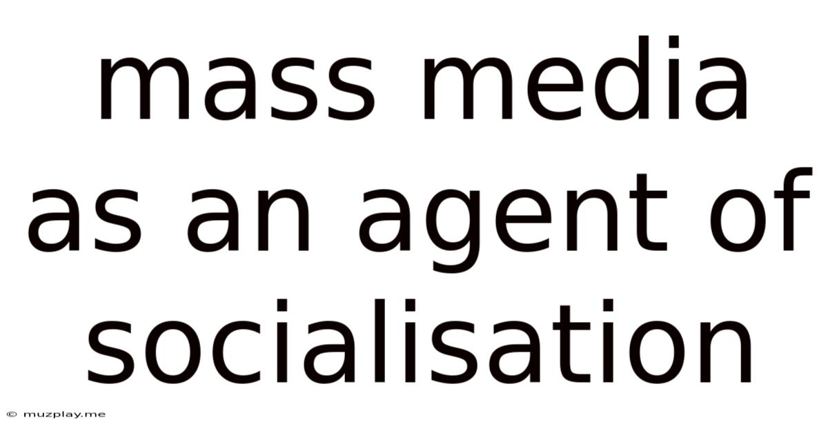 Mass Media As An Agent Of Socialisation