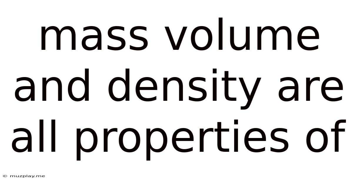 Mass Volume And Density Are All Properties Of
