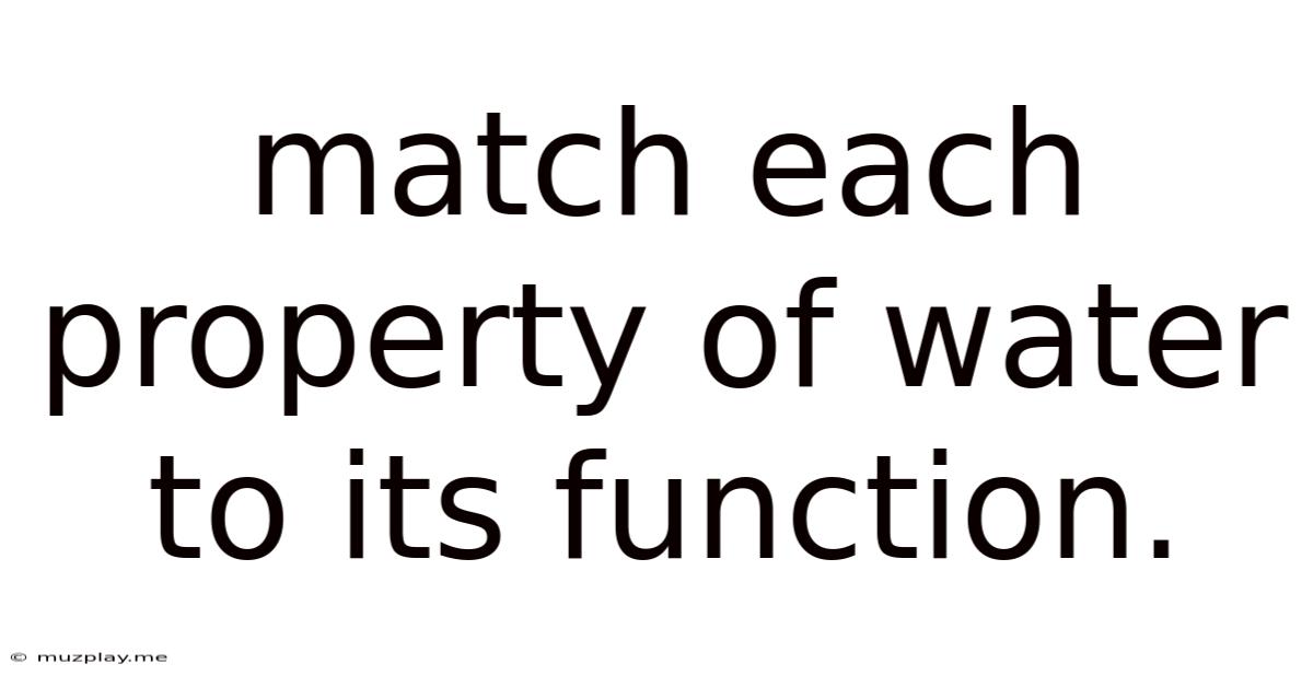Match Each Property Of Water To Its Function.