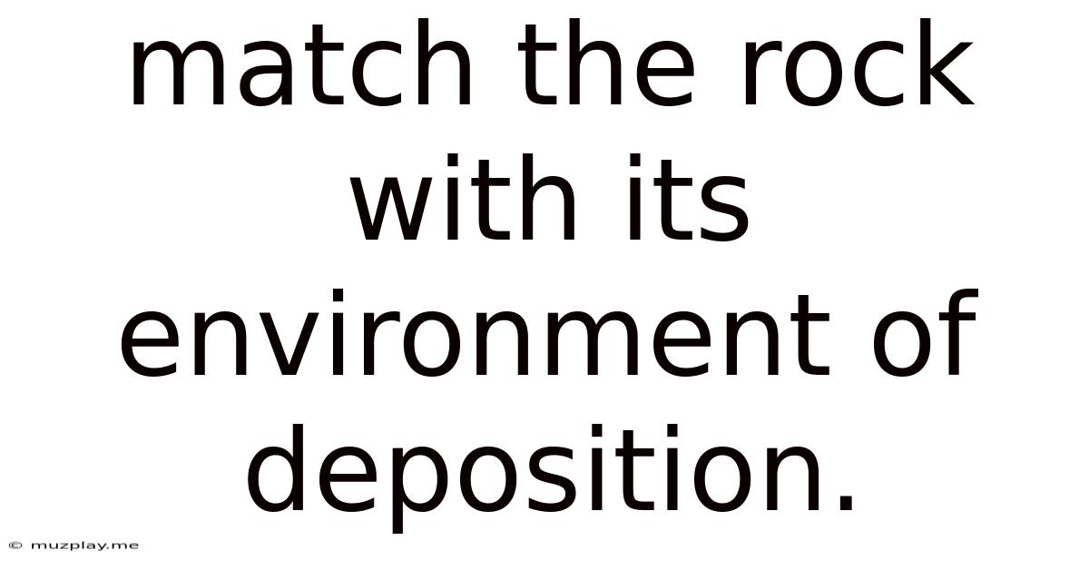 Match The Rock With Its Environment Of Deposition.