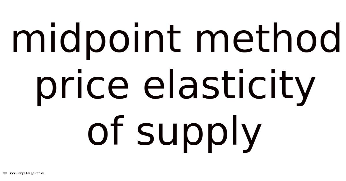 Midpoint Method Price Elasticity Of Supply