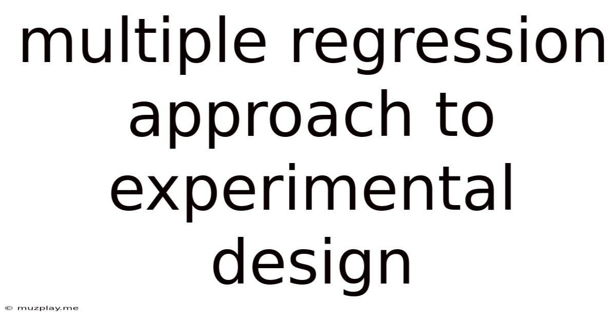 Multiple Regression Approach To Experimental Design