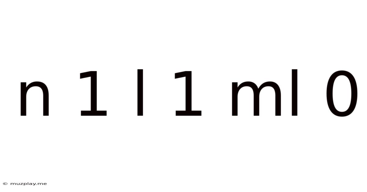 N 1 L 1 Ml 0