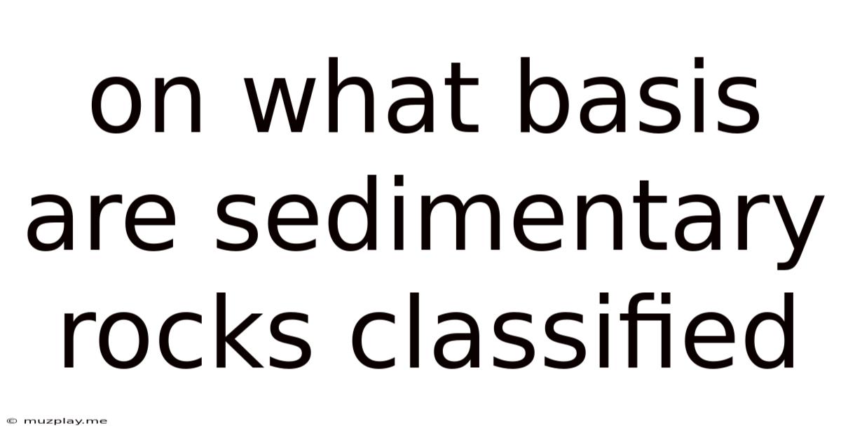 On What Basis Are Sedimentary Rocks Classified