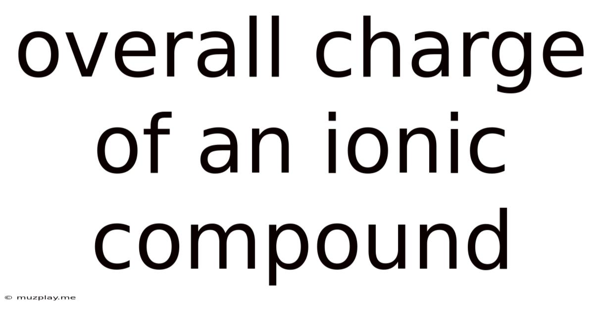 Overall Charge Of An Ionic Compound