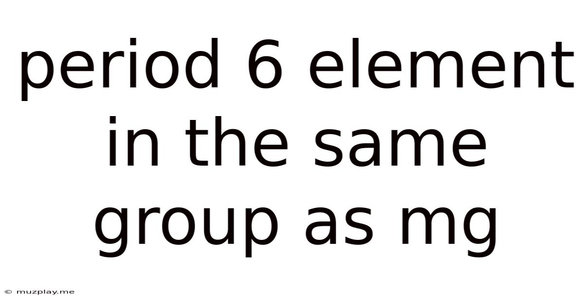 Period 6 Element In The Same Group As Mg