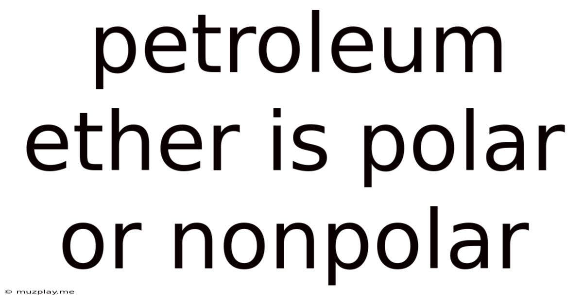 Petroleum Ether Is Polar Or Nonpolar