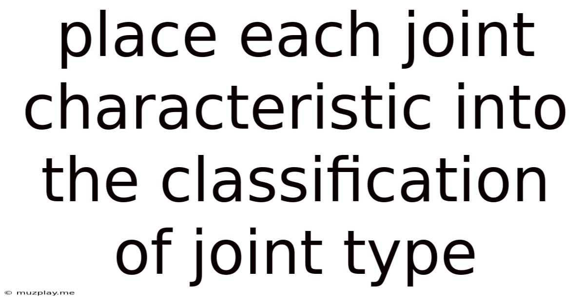 Place Each Joint Characteristic Into The Classification Of Joint Type