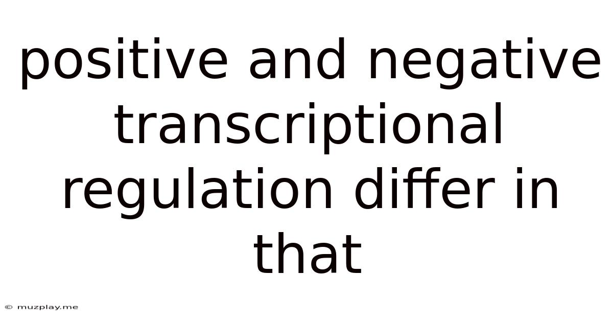 Positive And Negative Transcriptional Regulation Differ In That