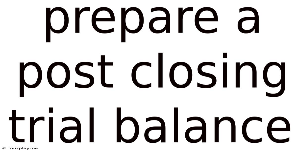 Prepare A Post Closing Trial Balance