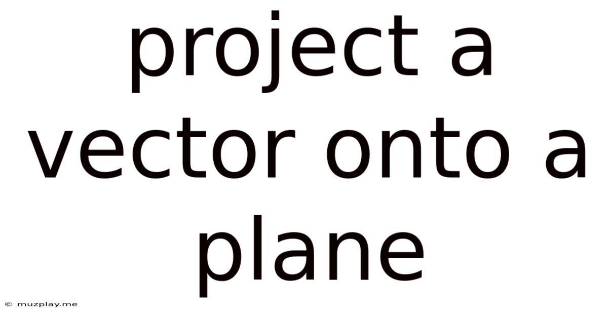 Project A Vector Onto A Plane