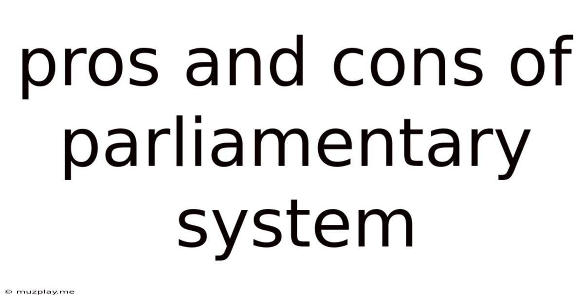Pros And Cons Of Parliamentary System