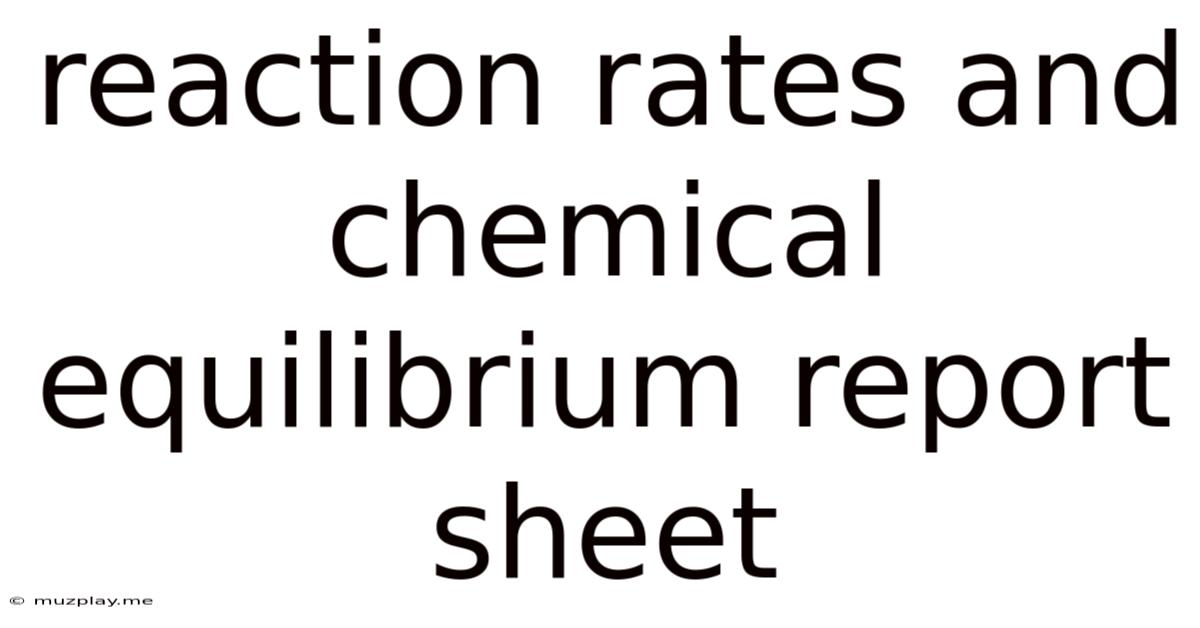 Reaction Rates And Chemical Equilibrium Report Sheet