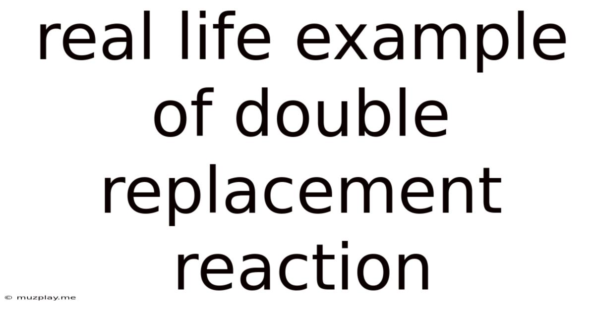 Real Life Example Of Double Replacement Reaction