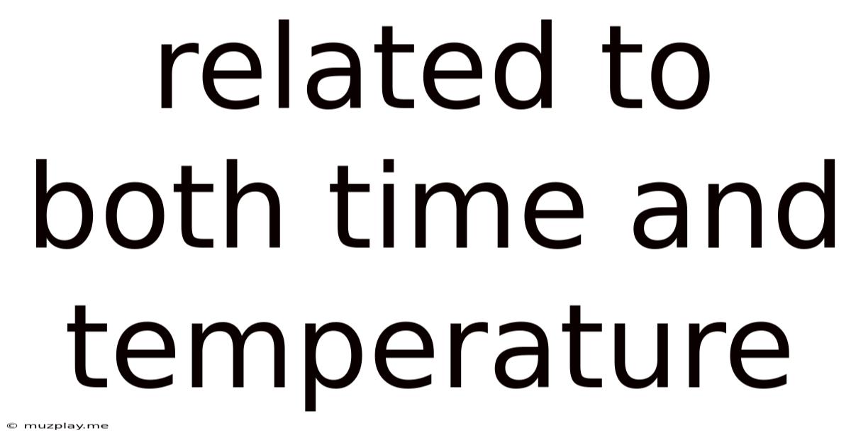 Related To Both Time And Temperature