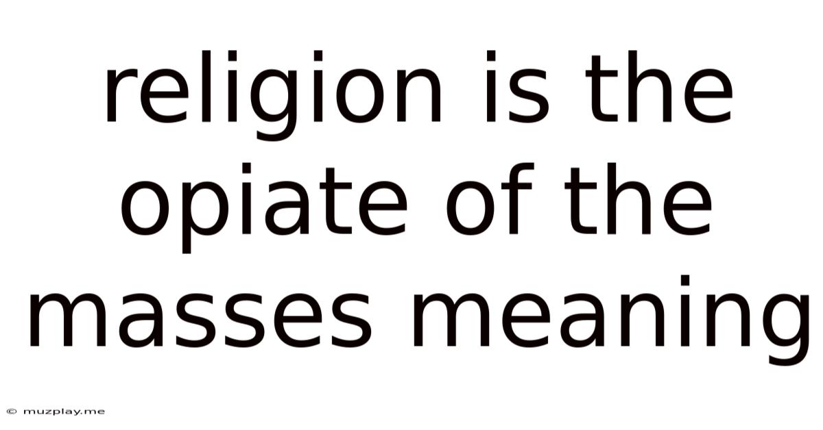 Religion Is The Opiate Of The Masses Meaning
