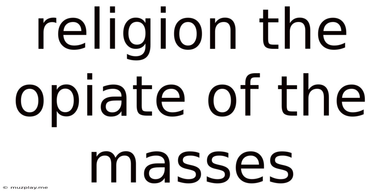 Religion The Opiate Of The Masses