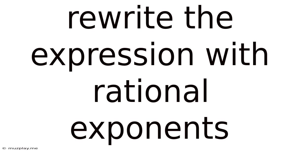 Rewrite The Expression With Rational Exponents