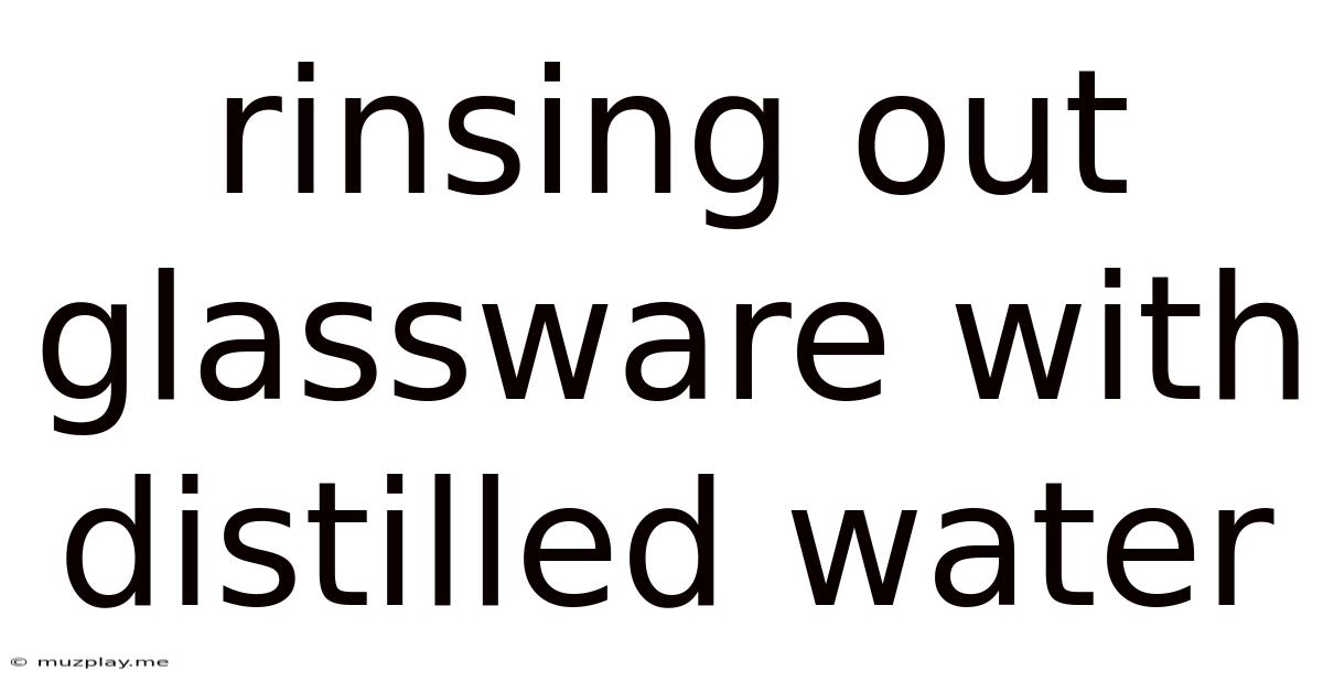 Rinsing Out Glassware With Distilled Water
