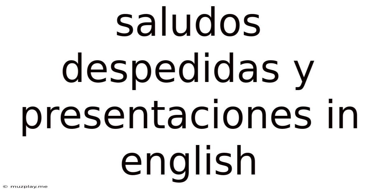 Saludos Despedidas Y Presentaciones In English