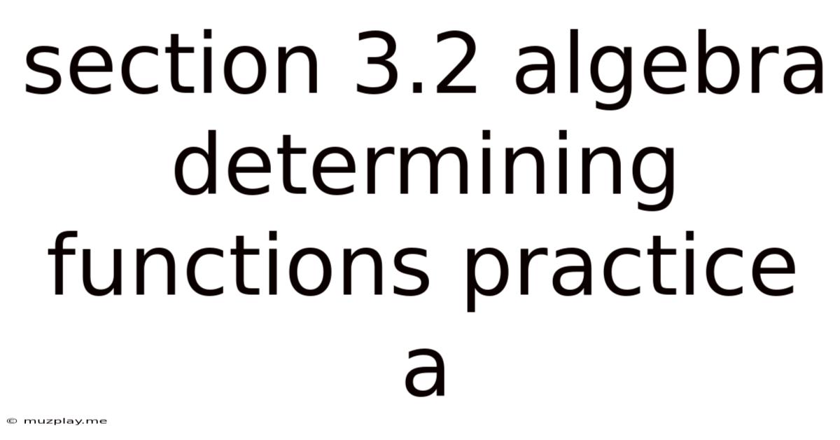 Section 3.2 Algebra Determining Functions Practice A