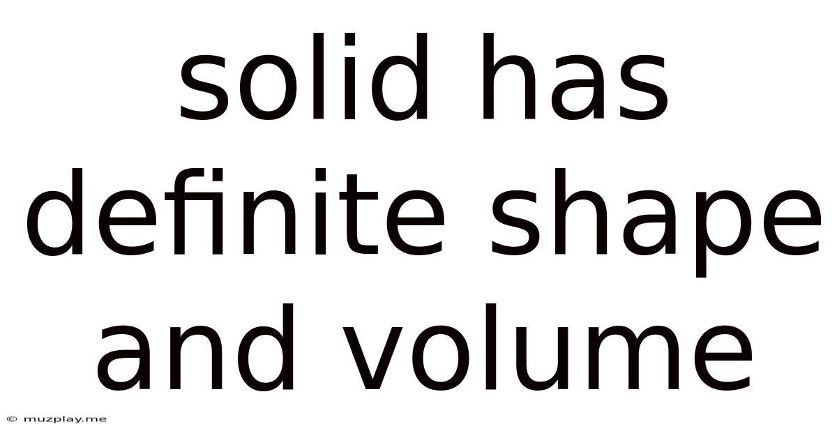 Solid Has Definite Shape And Volume