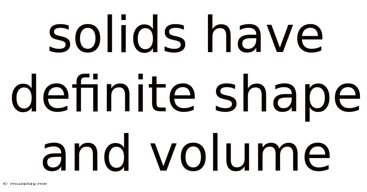 Solids Have Definite Shape And Volume