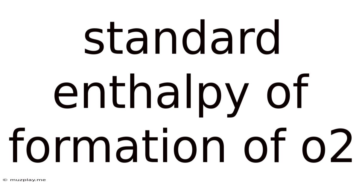 Standard Enthalpy Of Formation Of O2
