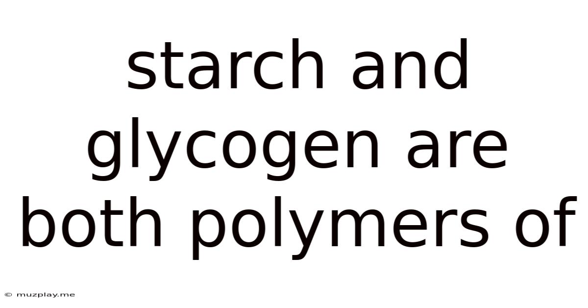 Starch And Glycogen Are Both Polymers Of