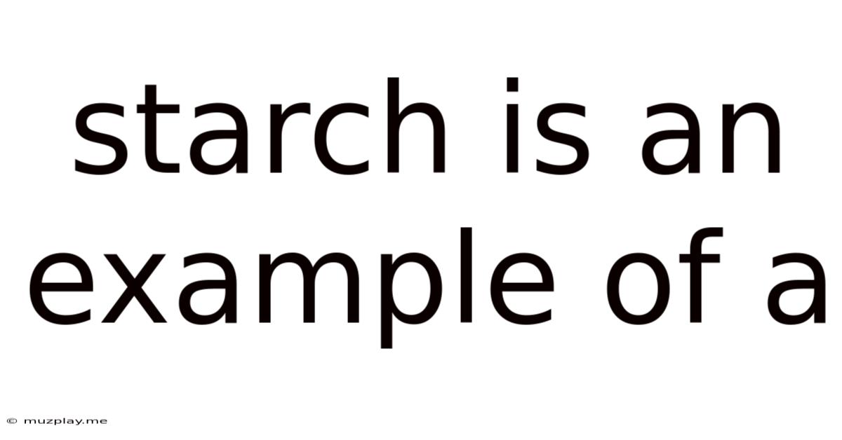 Starch Is An Example Of A