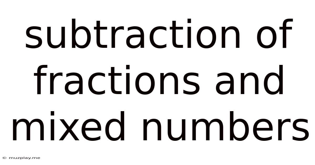 Subtraction Of Fractions And Mixed Numbers