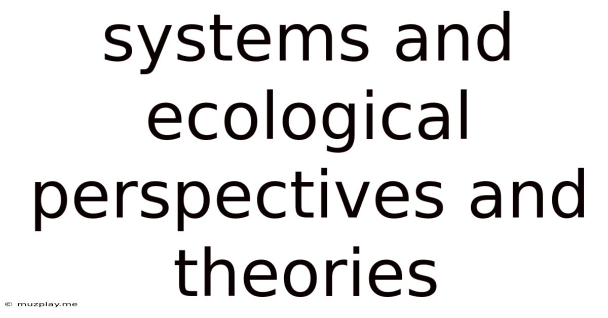 Systems And Ecological Perspectives And Theories