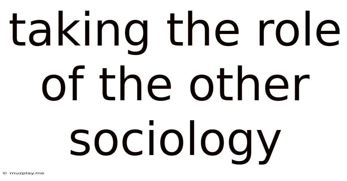 Taking The Role Of The Other Sociology