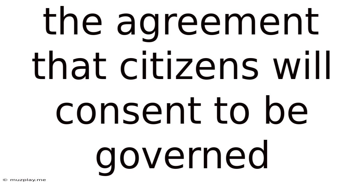 The Agreement That Citizens Will Consent To Be Governed