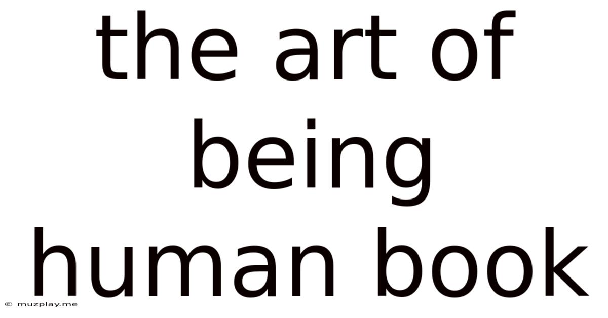 The Art Of Being Human Book
