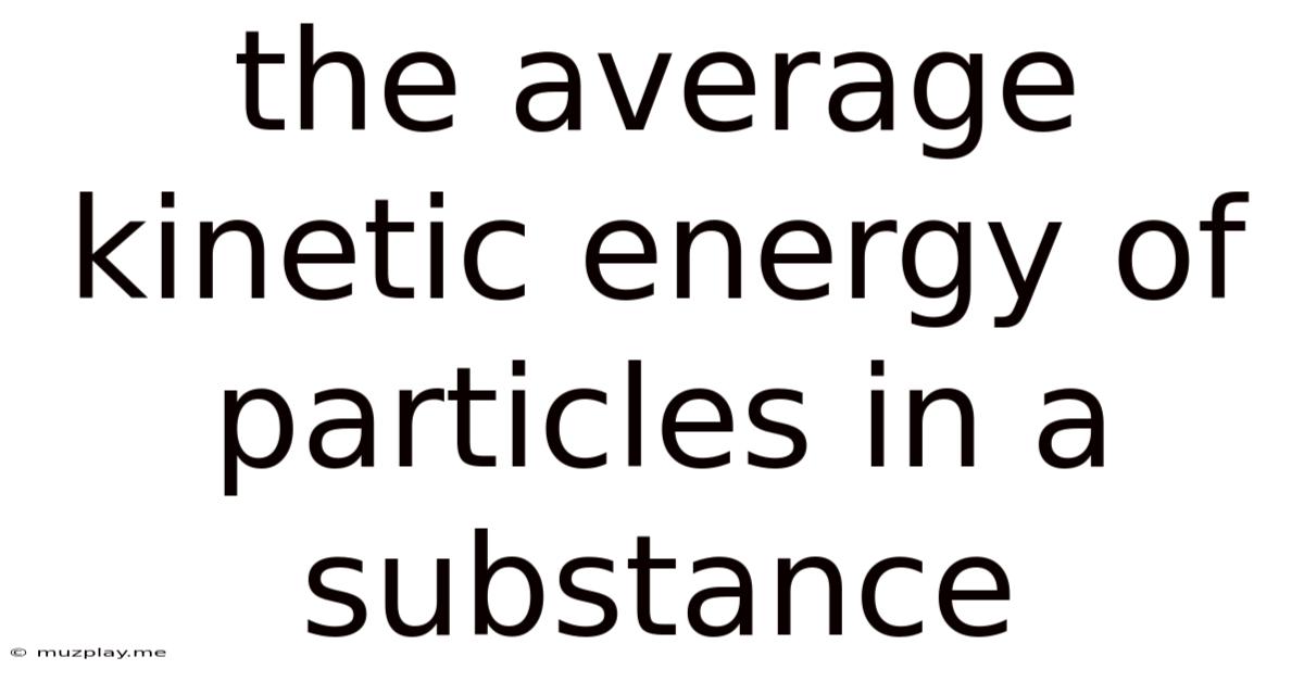 The Average Kinetic Energy Of Particles In A Substance