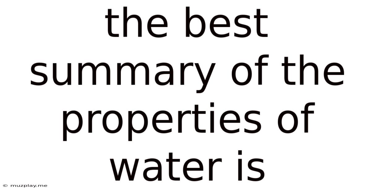 The Best Summary Of The Properties Of Water Is
